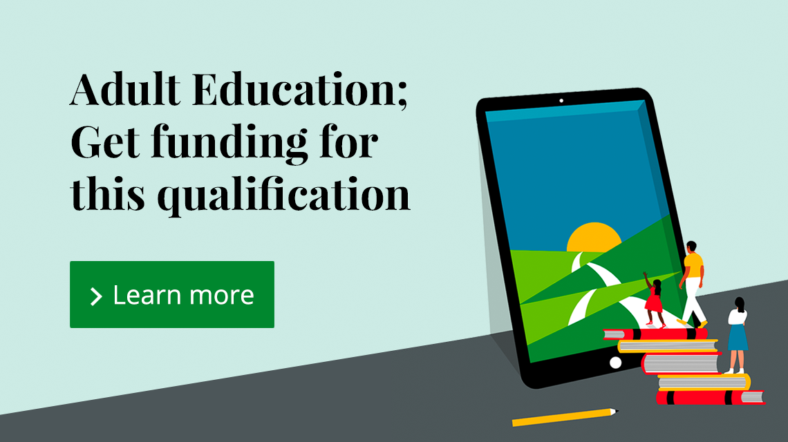 Support life changing learning. Get funding for this qualification. Find out more.